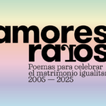 Amores raros en la poesía y el arte: 20 años del matrimonio igualitario